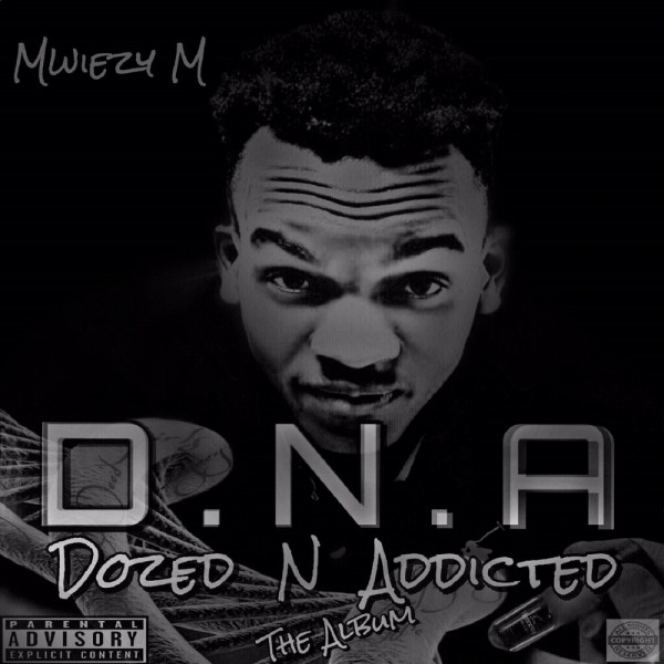 Dozed n Addicted - Album by Mwiezy M | Spotify