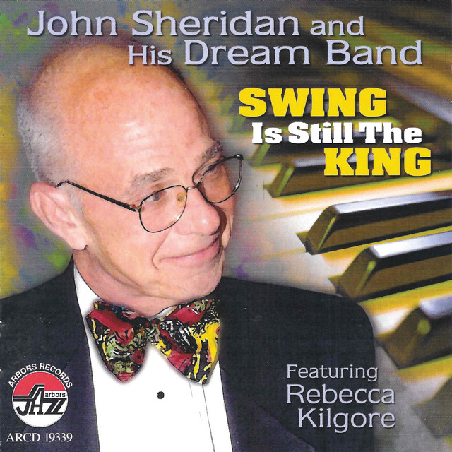 Swing Is Still The King — John Sheridan and His Dream Band featuring Rebecca Kilgore