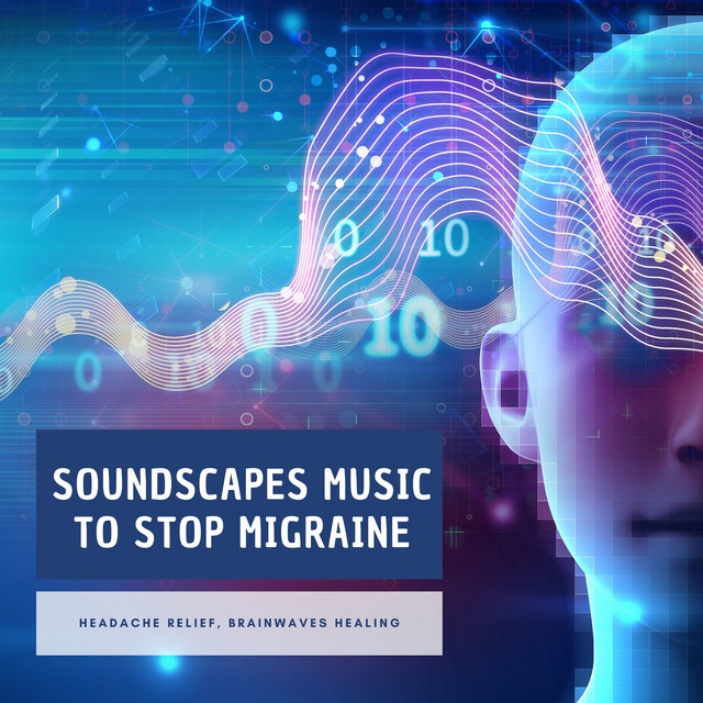 Soundscapes Music to Stop Migraine, Headache Relief, Brainwaves Healing cover art
