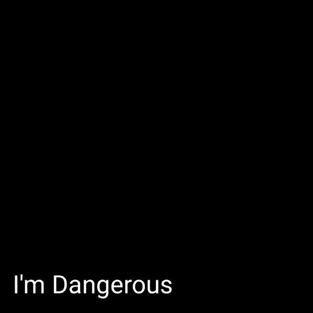 Im Dangerous