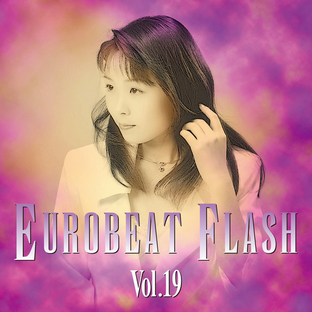 EUROBEAT FLASH (VOL.19) - Compilation by Various Artists | Spotify