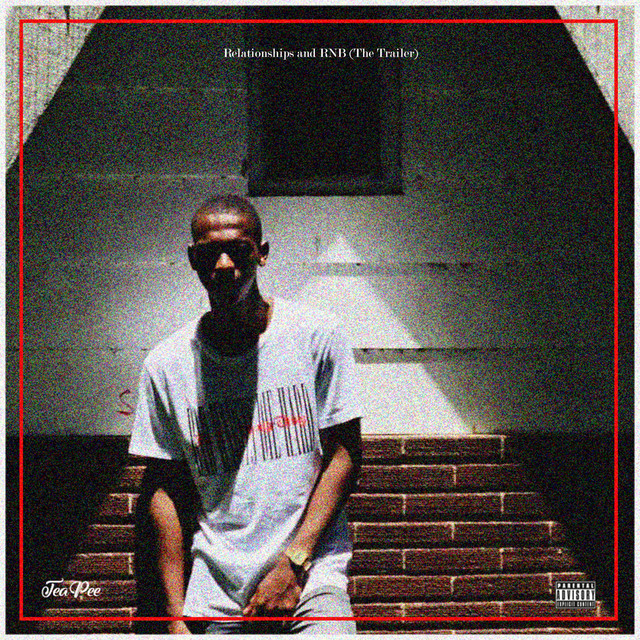 Relationships and RNB (The Trailer) - Single by TeaPee | Spotify
