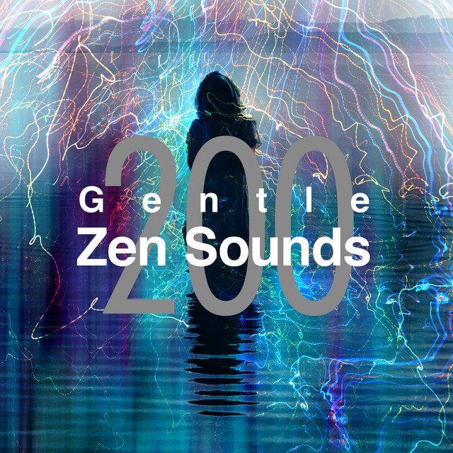 200 Gentle Zen Sounds ! ! ! ! - Album by Zen Music Garden | Spotify
