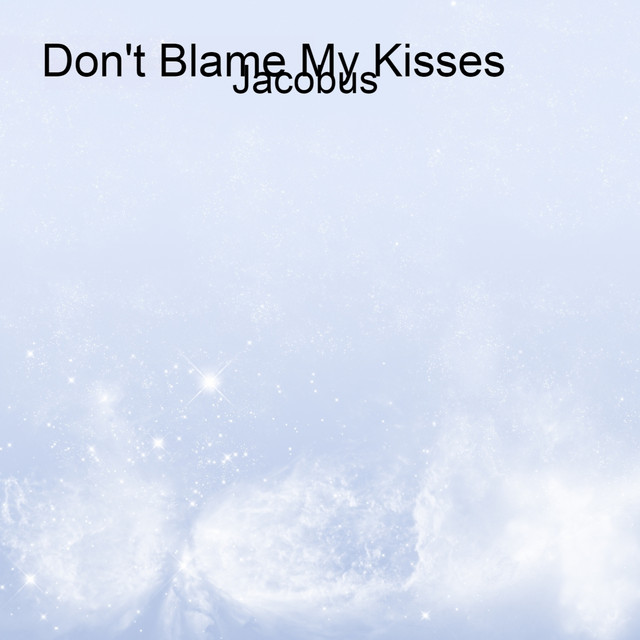 Don't Blame My Kisses cover