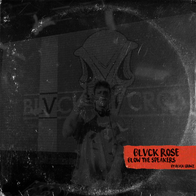 BLOW THE SPEAKERS by BLVCK ROSE