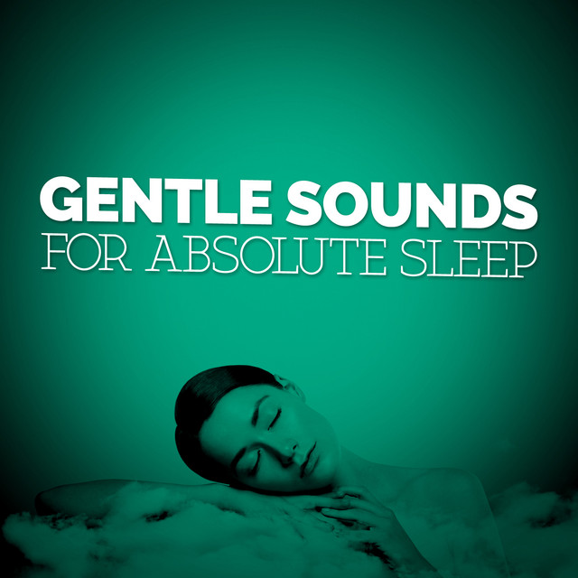 Gentle Sounds for Absolute Sleep cover art