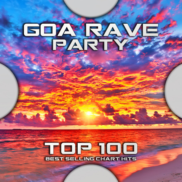 Goa Rave Party Top 100 Best Selling Chart Hits cover art