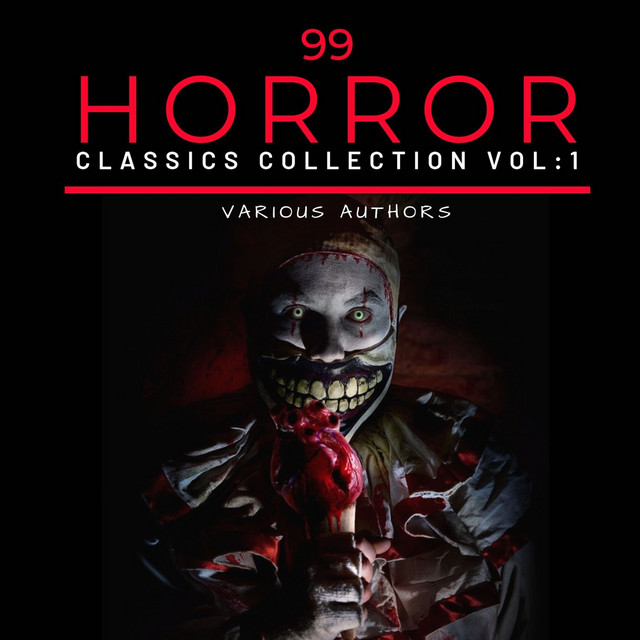 99 Classic Horror Short Stories, Vol. 1 (Works by Edgar Allan Poe, H.P. Lovecraft, Arthur Conan Doyle and many more!) cover art