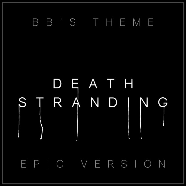 BB'S Theme - Death Stranding - Epic Version - song and lyrics by L