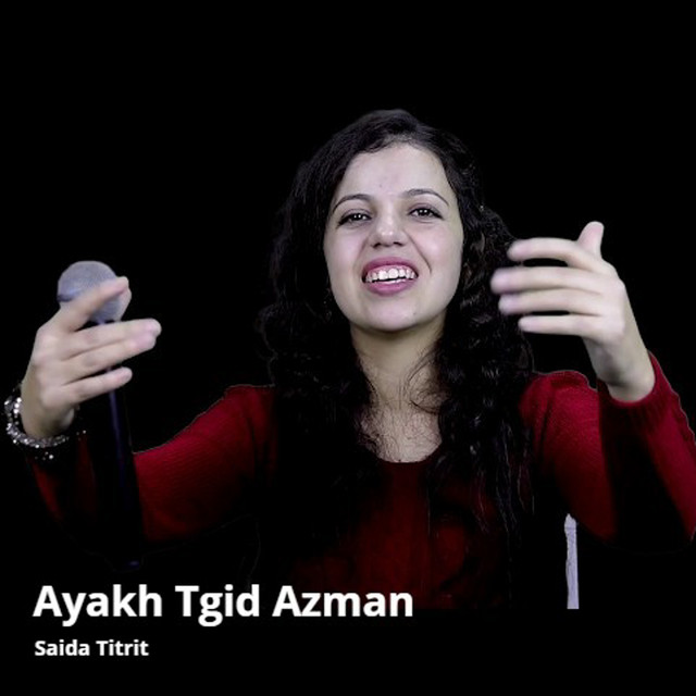 Ayakh Tgid Azman - Single by Saida Titrit | Spotify