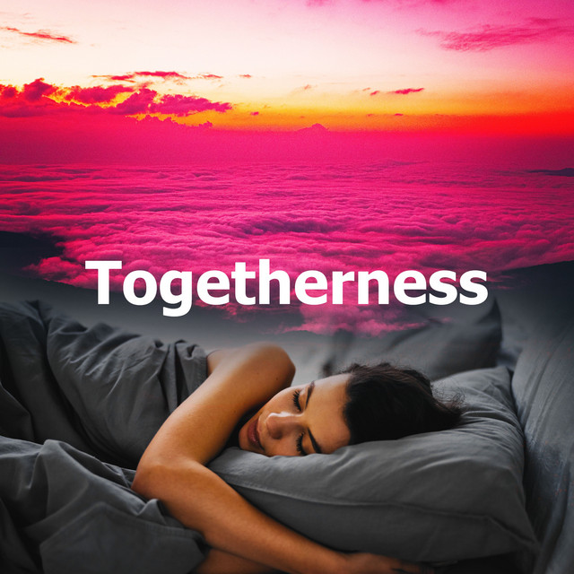 Togetherness - Album by Easy Sleep Music | Spotify