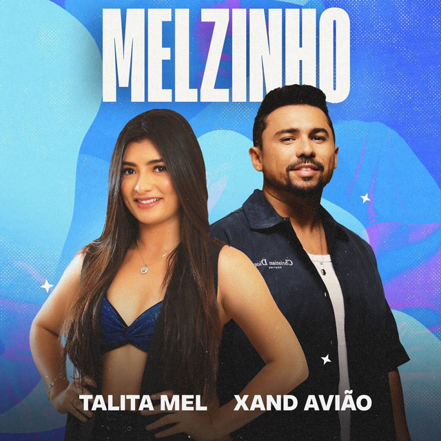 Melzinho – música e letra de Talita Mel, Xand Avião | Spotify