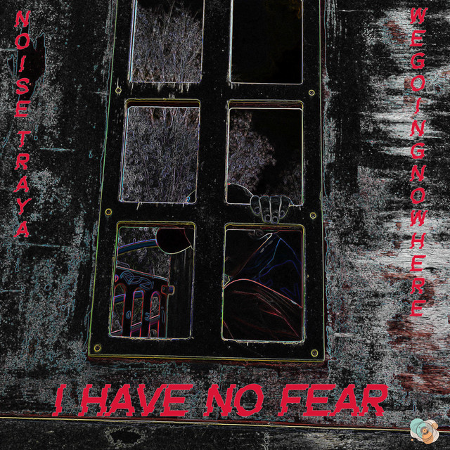 Обкладинка: I Have No Fear — Noise Traya