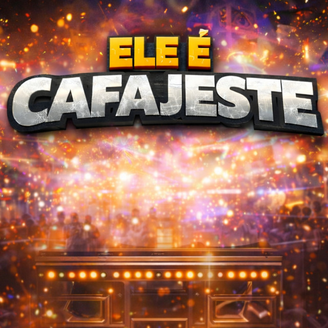 ELE É CAFAJESTE