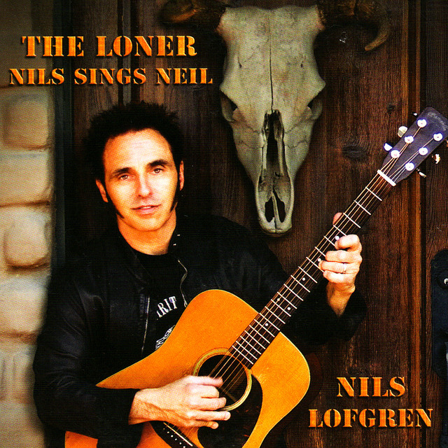 The Loner - Nils Sings Neil - Album by Nils Lofgren | Spotify