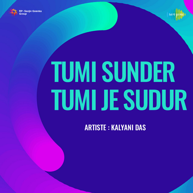 Tumi Sunder Tumi Je Sudur - Kalyani Das cover art