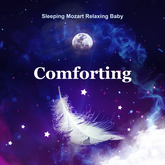 Comforting - Album by Sleeping Mozart Relaxing Baby | Spotify