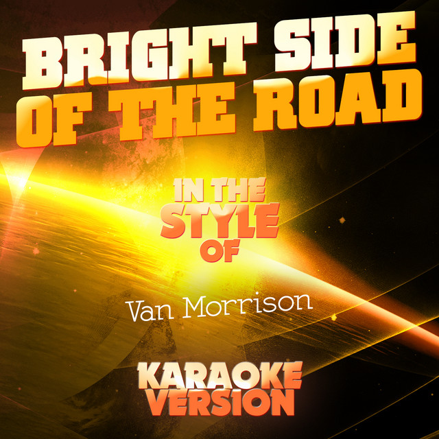 Bright Side of the Road (In the Style of Van Morrison) [Karaoke Version