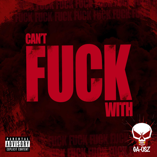 CAN'T FUCK WITH - Single by GA-OSZ | Spotify