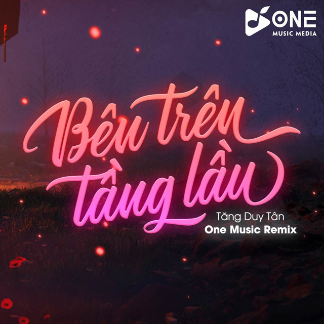 Bên Trên Tầng Lầu Remix Ver 2 - One Music