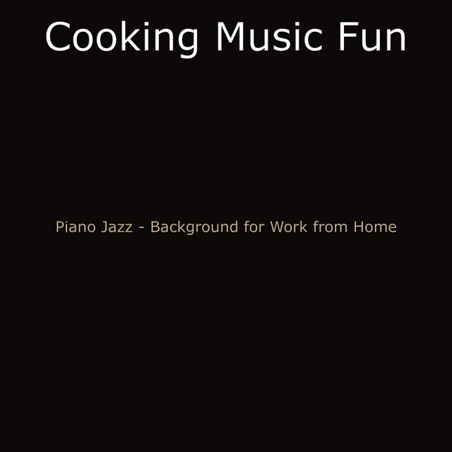 Piano Jazz - Background for Work from Home - Album by Cooking Music Fun ...