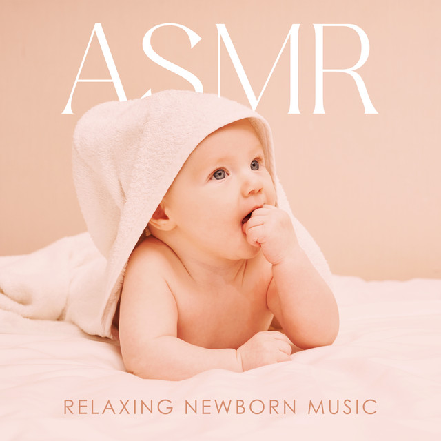 ASMR Relaxing Newborn Music: Music for Good Sleep at Night, Soothing Noises and Relaxation