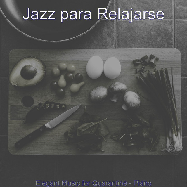 Elegant Music for Quarantine - Piano - Album by Jazz para Relajarse ...