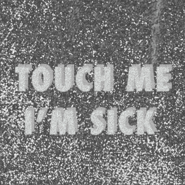 Touch Me I'm Sick cover art