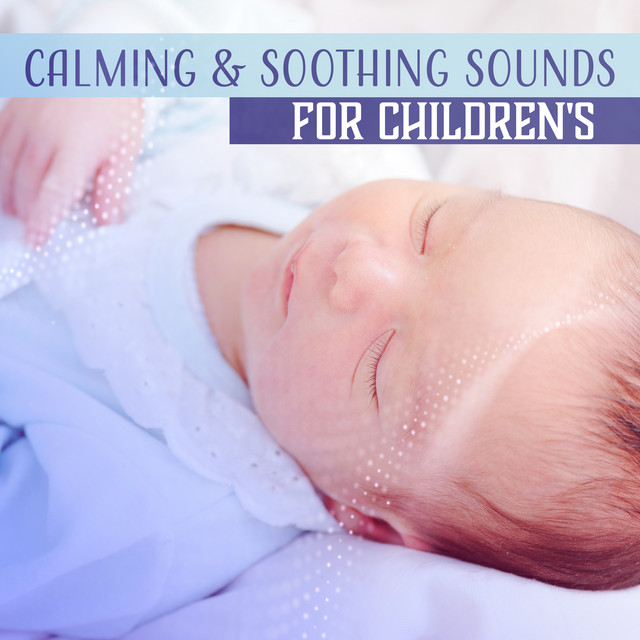 Calming & Soothing Sounds for Children's (Relax Your Baby, Peaceful ...