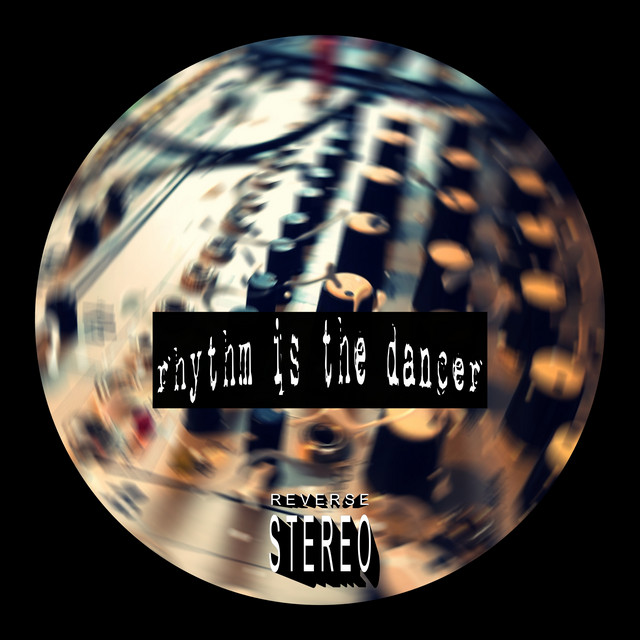Reverse Stereo – Rhythm Is the Dancer