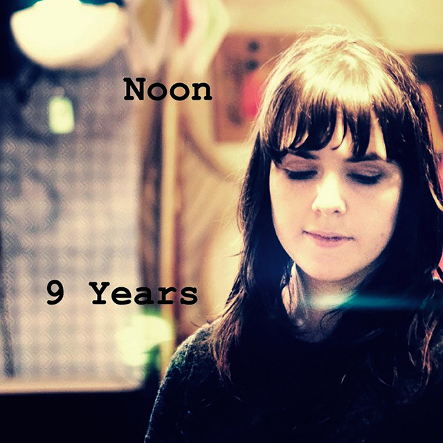 9 Years - Album by Noon | Spotify