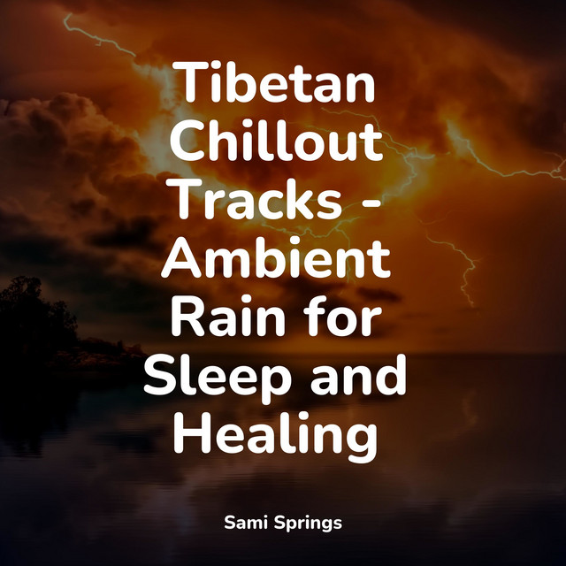 Tibetan Chillout Tracks - Ambient Rain for Sleep and Healing - Album by ...