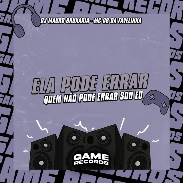 Ela Pode Errar Quem Não Pode Errar Sou Eu