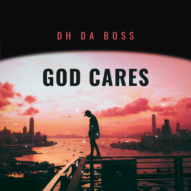 God Cares - Single by DH Da Boss | Spotify