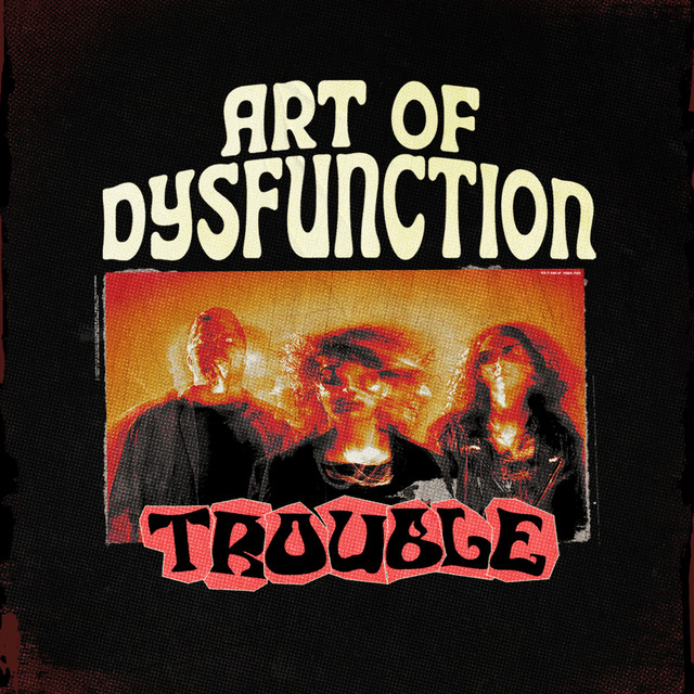 Trouble - song and lyrics by Art of Dysfunction | Spotify