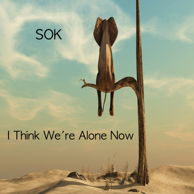 I Think We're Alone Now