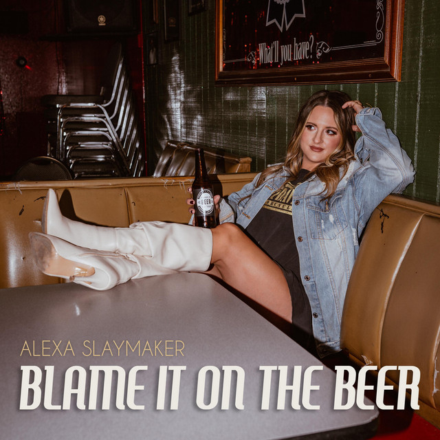 Blame It On The Beer - Single by Alexa Slaymaker | Spotify