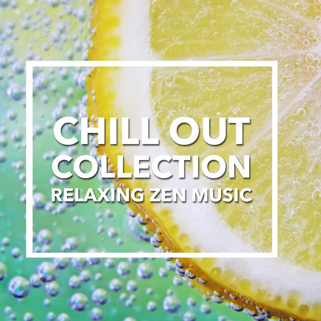 2018 Chill Out Collection - Relaxing Zen Music cover art