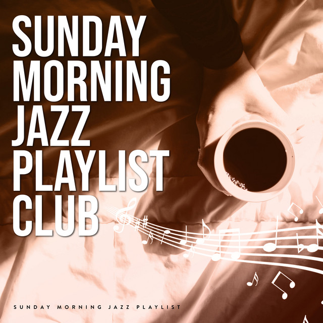 Sunday Morning Jazz Playlist Club - Album by Sunday Morning Jazz ...