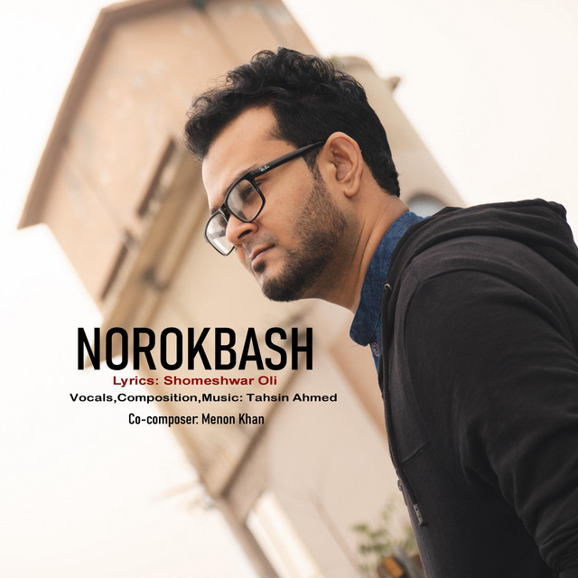 Norokbash Single By Tahsin Ahmed Spotify
