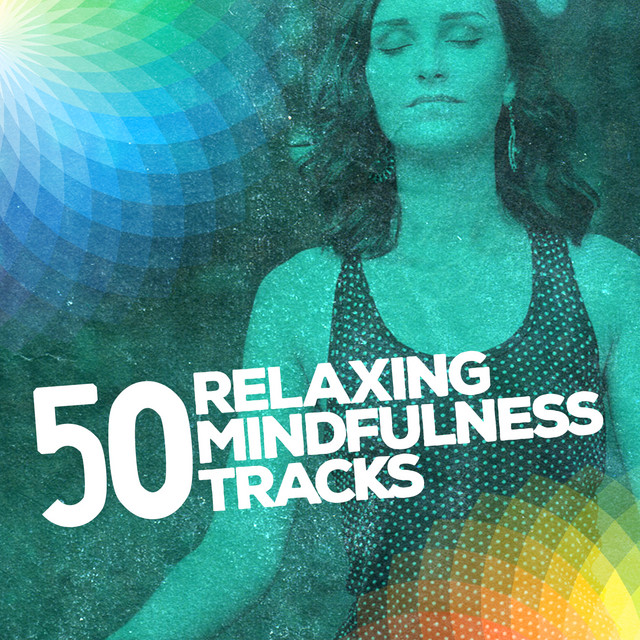 50 Relaxing Mindfulness Tracks - Album by Relaxation And Meditation ...