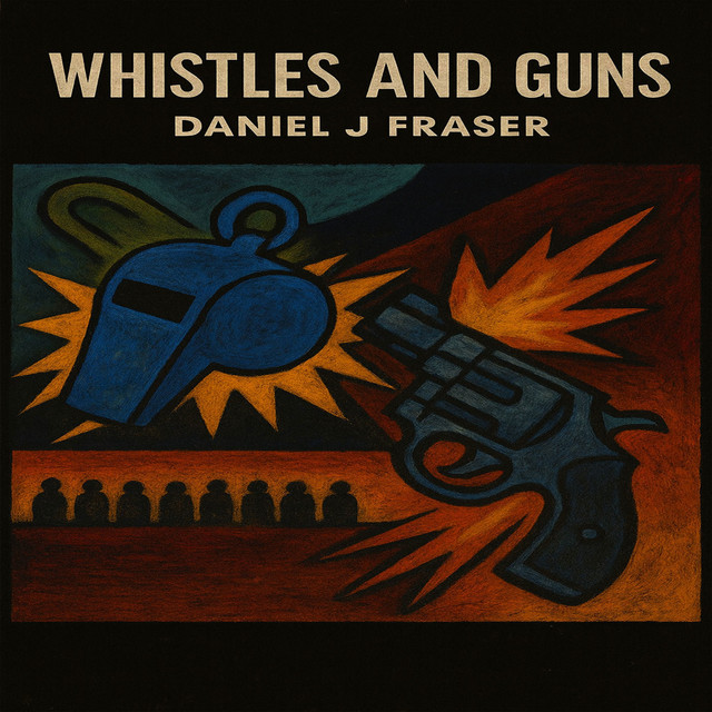 Daniel J Fraser – Whistles and Gunes