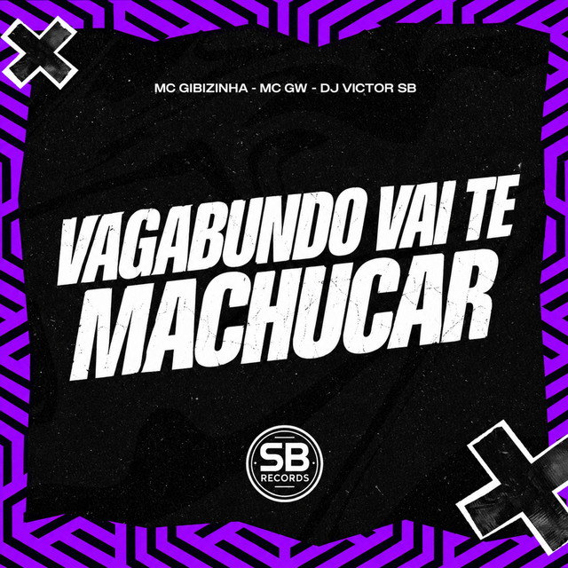 VAGABUNDO VAI TE MACHUCAR