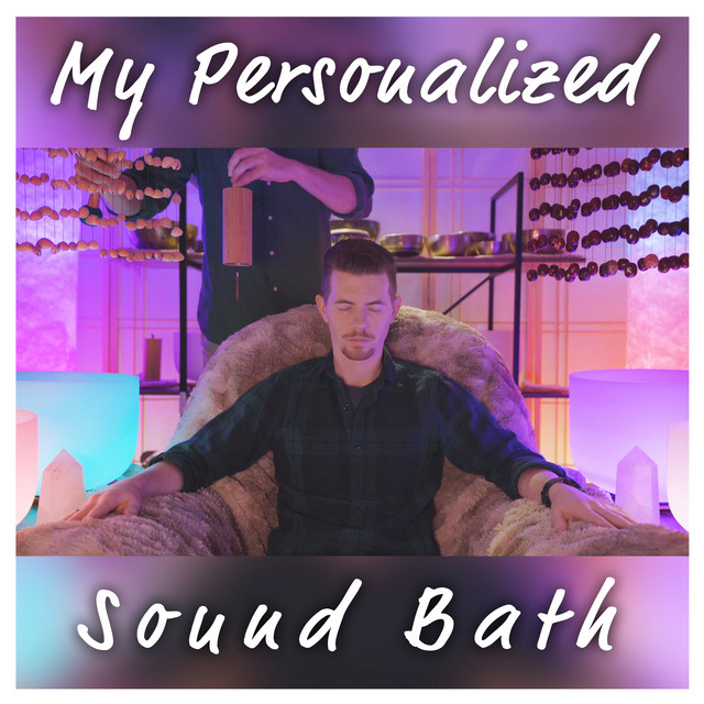 My Personalized Sound Bath - Single by Healing Vibrations | Spotify