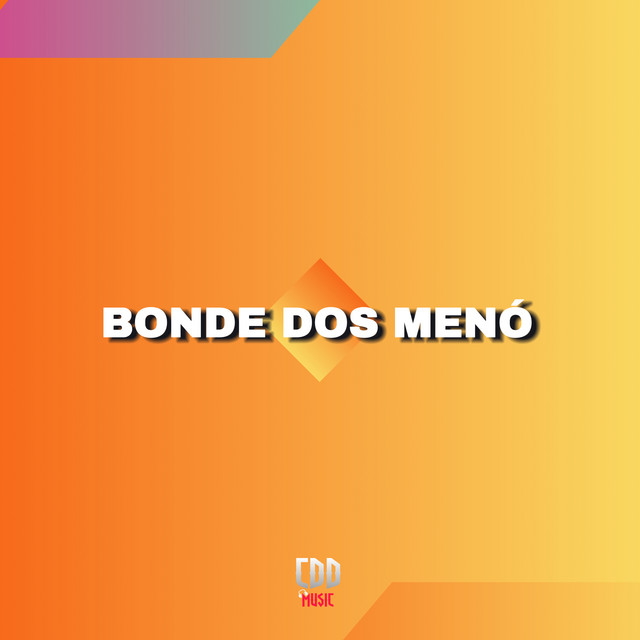 BONDE DOS MENÓ