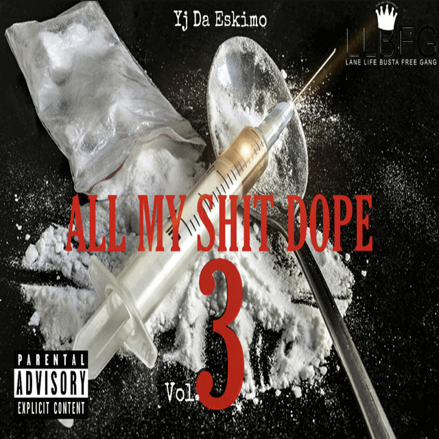 All My Shit Dope, Vol. 3 - Album by Yj Da Eskimo | Spotify