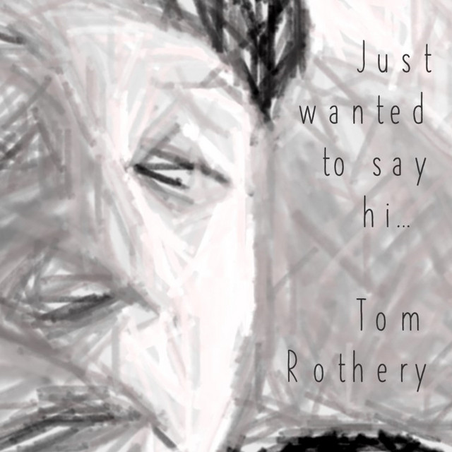 Just Wanted to Say Hi - Single by Tom Rothery | Spotify