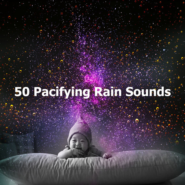 50 Pacifying Rain Sounds - Album by Baby Sleep Rain | Spotify