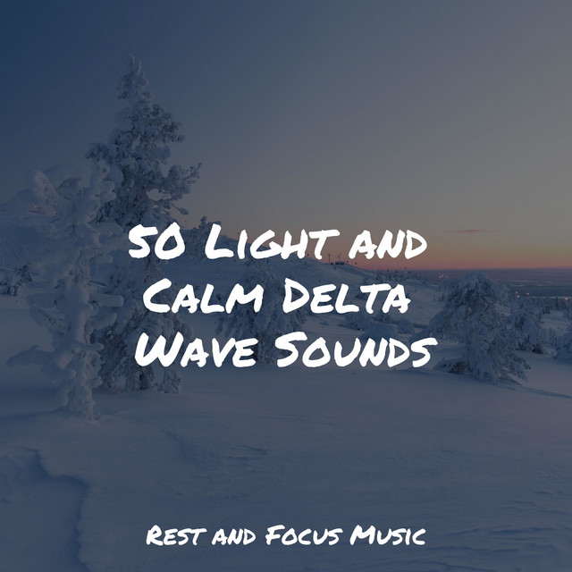 50 Light and Calm Delta Wave Sounds - Album by Lullabies for Deep ...