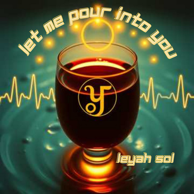 Leyah Sol – Let Me Pour into You